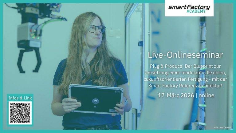 Plug & Produce: Der Blueprint für eine modulare, flexible und zukunftsorientierte Fertigung – mit der Smart Factory Referenzarchitektur!